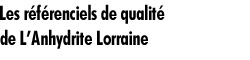 Les référentiels de qualité de L'Anhydrite Lorraine